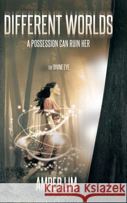 Different Worlds: A Possession Can Ruin Her. Lim, Amber 9781490700991