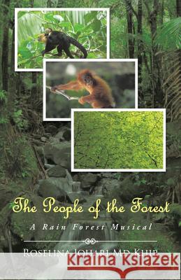 The People of the Forest: A Rain Forest Musical Khir, Roselina Johari 9781490702278 Trafford Publishing