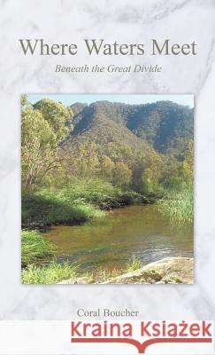 Where Waters Meet: Beneath the Great Divide Boucher, Coral 9781490703190