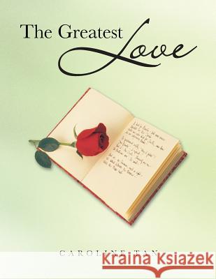 The Greatest Love Caroline Tan 9781490703459 Trafford Publishing