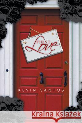 First Love Kevin Santos 9781490705446 Trafford Publishing