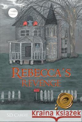 Rebecca's Revenge S. D. Cargle Carol Welty Roper 9781490706450 Trafford Publishing