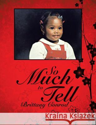 So Much to Tell Brittany Conrod 9781490706948 Trafford Publishing