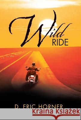 Wild Ride D. Eric Horner 9781490707211 Trafford Publishing