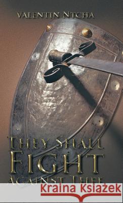 They Shall Fight Against Thee Valentin Ntcha 9781490708775 Trafford Publishing