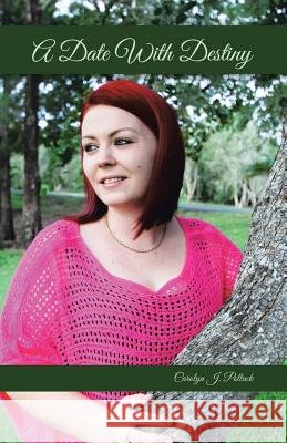 A Date with Destiny Carolyn Pollack 9781490709666