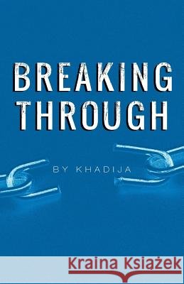 Breaking Through Khadija 9781490709925