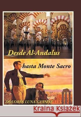 Desde Al-Andalus Hasta Monte Sacro Luna-Guinot, Dolores 9781490711713 Trafford Publishing