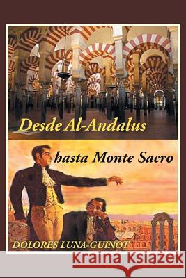 Desde Al-Andalus Hasta Monte Sacro Luna-Guinot, Dolores 9781490711720 Trafford Publishing