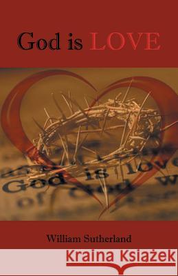 God Is Love Sutherland, William 9781490712437