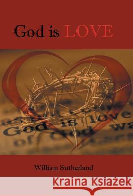 God Is Love Sutherland, William 9781490712451