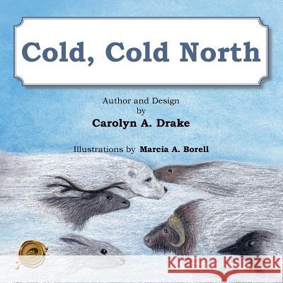 Cold, Cold North Carolyn a. Drake 9781490713847 Trafford Publishing