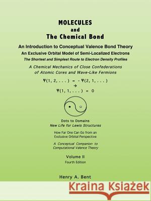 MOLECULES AND The Chemical Bond : An Introduction to Conceptual Valence Bond Theory Henry a. Bent 9781490713946 Trafford Publishing