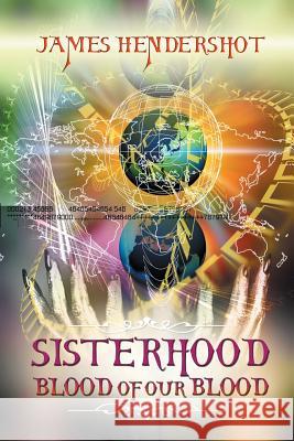 Sisterhood Blood of Our Blood James Hendershot 9781490714806