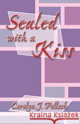 Sealed with a Kiss Carolyn J. Pollack 9781490717371