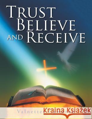 Trust Believe and Receive Valnetter Cameron 9781490717708 Trafford Publishing