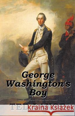George Washington's Boy Ted Lange 9781490717944 Trafford Publishing