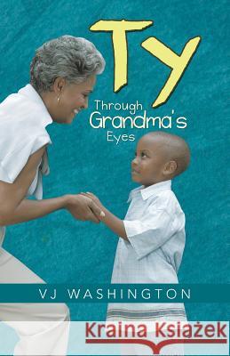 Ty: Through Grandma's Eyes Washington, Vj 9781490718026