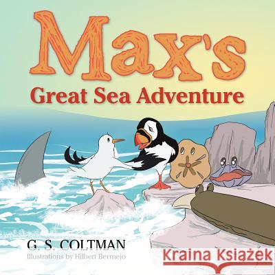 Max's Great Sea Adventure G. S. Coltman 9781490718057