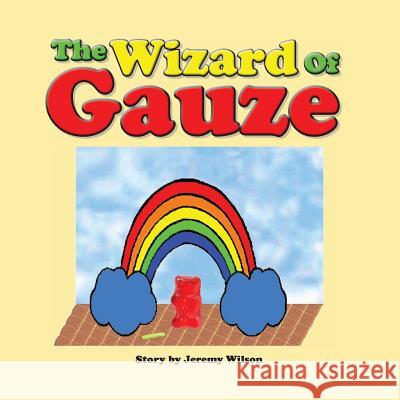 The Wizard of Gauze Jeremy Wilson 9781490718941 Trafford Publishing