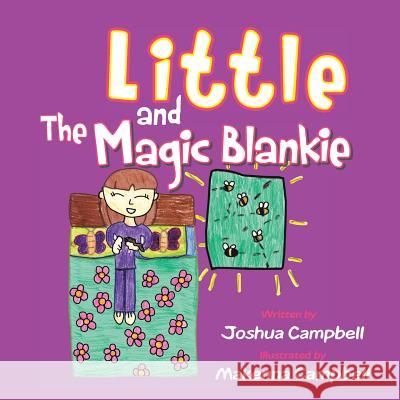 Little and the Magic Blankie Joshua Campbell 9781490721729 Trafford Publishing
