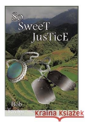 So Sweet Justice Bob Taylor 9781490722573 Trafford Publishing