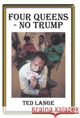 Four Queens - No Trump Ted Lange 9781490723112 Trafford Publishing