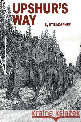 Upshur's Way Otis Morphew 9781490723150 Trafford Publishing