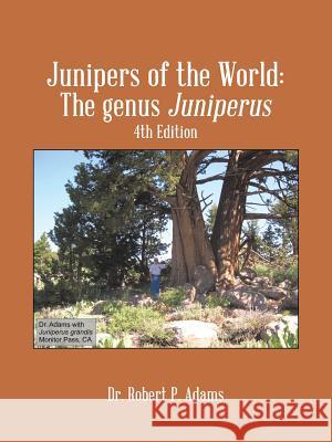 Junipers of the World: The Genus Juniperus, 4th Edition Adams, Robert P. 9781490723259