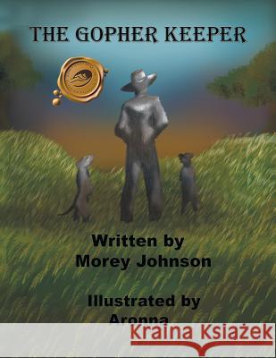 The Gopher Keeper Morey Johnson 9781490723679 Trafford Publishing