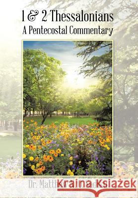 1 & 2 Thessalonians: A Pentecostal Commentary Sadiku, Matthew N. O. 9781490727431 Trafford Publishing