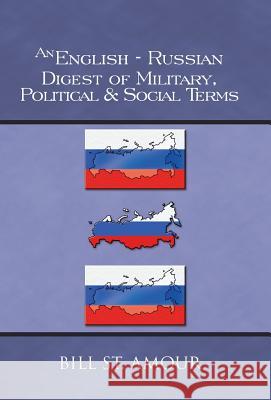 An English-Russian Digest of Military, Political & Social Terms Bill S 9781490727943