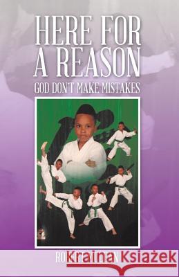 Here for a Reason: God Don't Make Mistakes Robert McLean (Northumbria University) 9781490729510