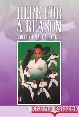 Here for a Reason: God Don't Make Mistakes Robert McLean 9781490729534