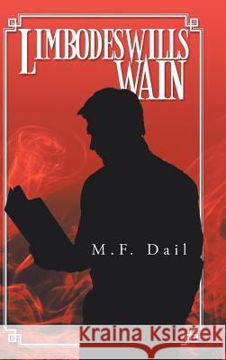 Limbodeswill's Wain M. F. Dail 9781490729565 Trafford Publishing