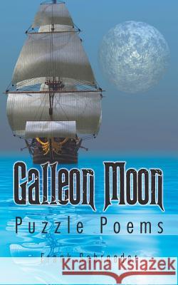 Galleon Moon: Puzzle Poems Schroeder, Frank 9781490729848