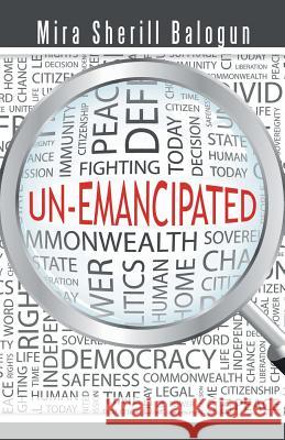 Un-Emancipated Mira Sherill Balogun 9781490729916 Trafford Publishing