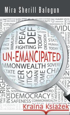 Un-Emancipated Mira Sherill Balogun 9781490729930 Trafford Publishing