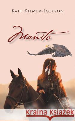 Manito Kate Kilmer-Jackson 9781490730639 Trafford Publishing