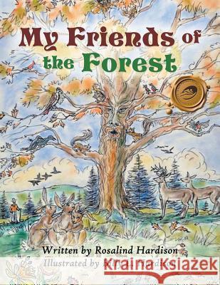 My Friends of the Forest Rosalind Hardison 9781490731100 Trafford Publishing