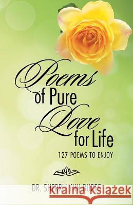 Poems of Pure Love for Life: 127 Poems to Enjoy Bures, Sherri Lynn 9781490731254