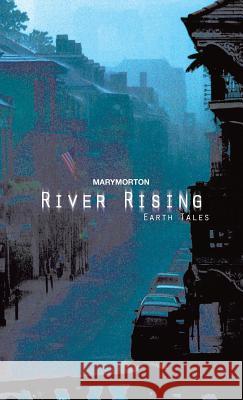 River Rising: Earth Tales Morton, Mary 9781490732275