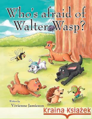 Who's Afraid of Walter Wasp? Vivienne Jamieson 9781490732688