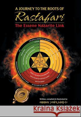 A Journey to the Roots of Rastafari: The Essene Nazarite Link Abba Yahudah 9781490733159 Trafford Publishing