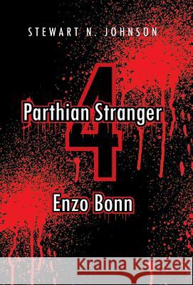 Parthian Stranger 4: Enzo Bonn Stewart N. Johnson 9781490733517 Trafford Publishing