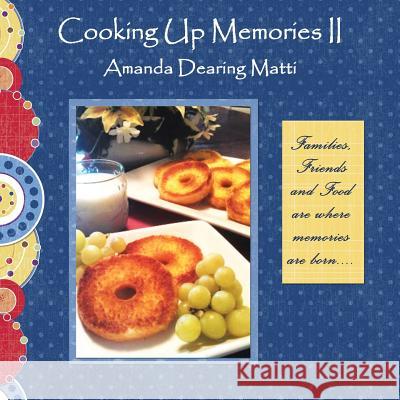 Cooking Up Memories II Amanda Dearing Matti 9781490734026