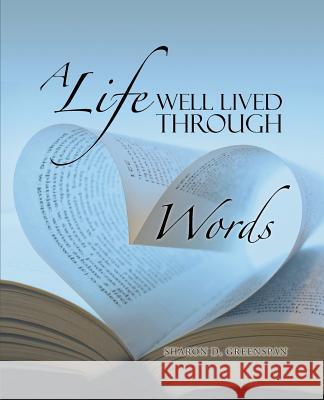 A Life Well Lived Through Words Sharon D. Greenspan 9781490734125 Trafford Publishing