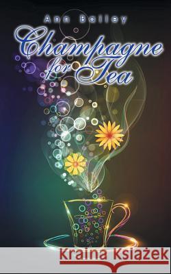 Champagne for Tea Ann Bailey 9781490737034 Trafford Publishing
