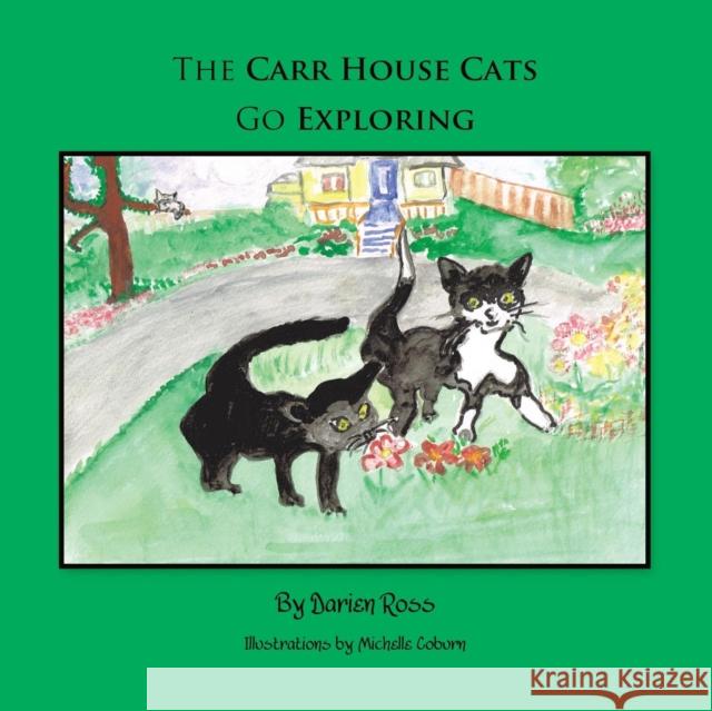 The Carr House Cats Go Exploring Darien Ross 9781490738550 Trafford Publishing