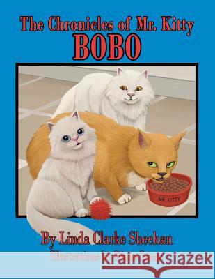 The Chronicles of Mr. Kitty: Bo Bo Linda Clarke Sheehan 9781490740195